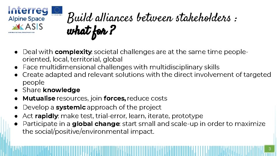 Build alliances between stakeholders : what for ? ● Deal with complexity: societal challenges