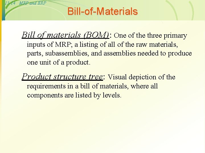 13 -14 MRP and ERP Bill-of-Materials Bill of materials (BOM): One of the three