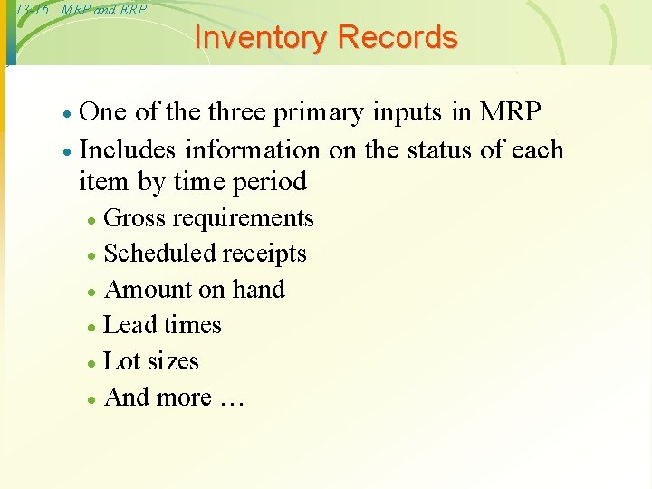 13 -16 MRP and ERP Inventory Records One of the three primary inputs in