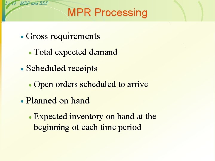 13 -19 MRP and ERP MPR Processing · Gross requirements · · Scheduled receipts