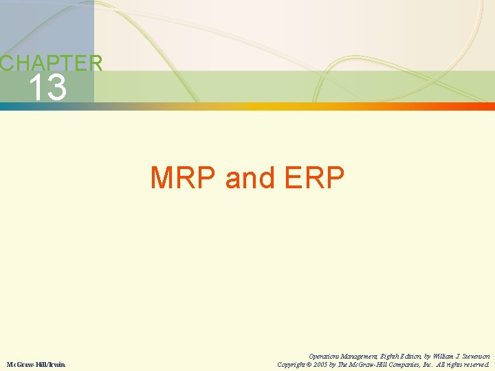 13 -2 MRP and ERP CHAPTER 13 MRP and ERP Mc. Graw-Hill/Irwin Operations Management,