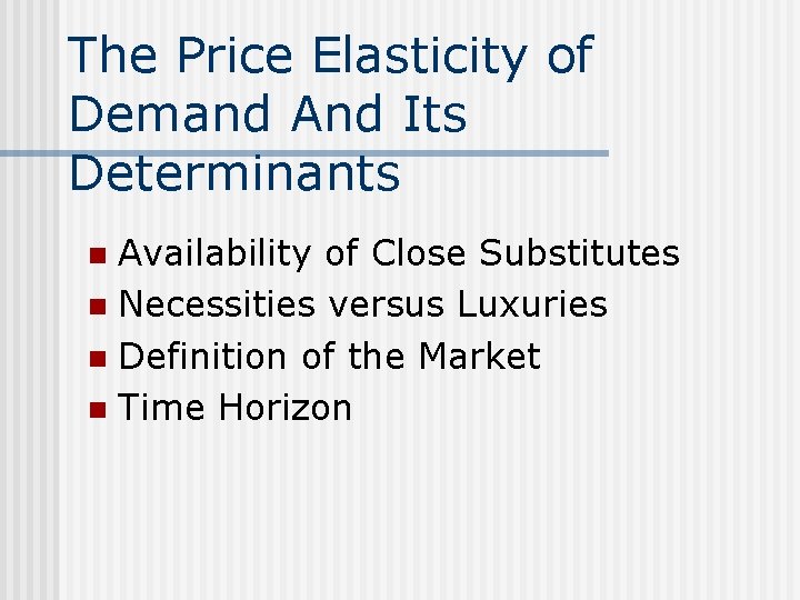 The Price Elasticity of Demand And Its Determinants Availability of Close Substitutes n Necessities