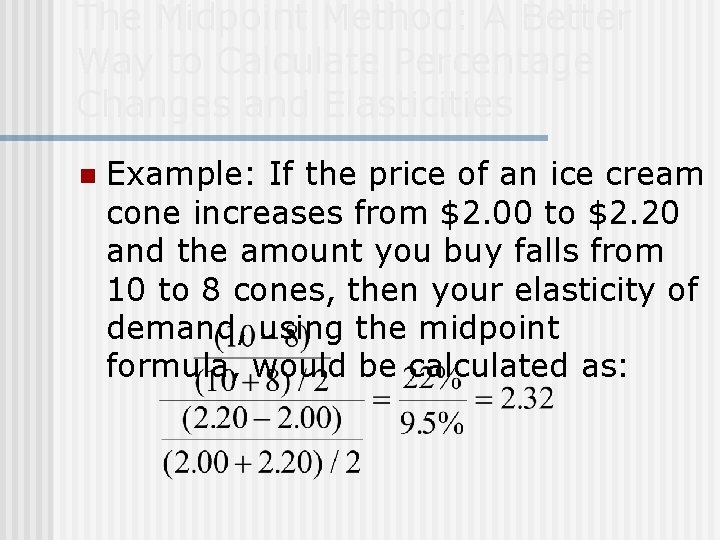 The Midpoint Method: A Better Way to Calculate Percentage Changes and Elasticities n Example: