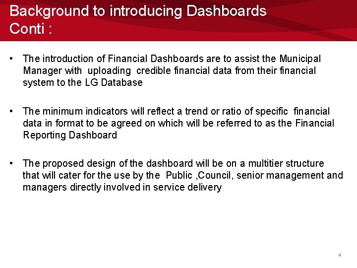 Background to introducing Dashboards Conti : • The introduction of Financial Dashboards are to