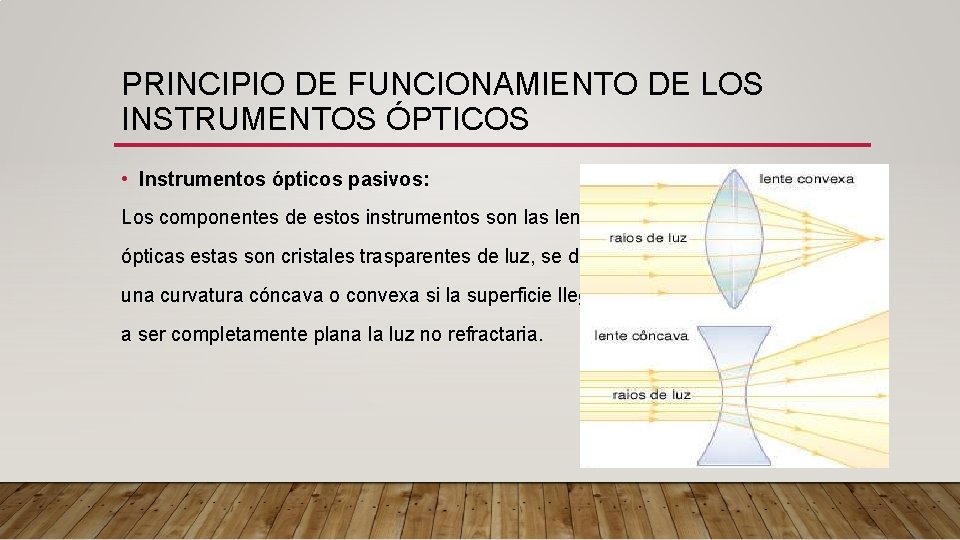 PRINCIPIO DE FUNCIONAMIENTO DE LOS INSTRUMENTOS ÓPTICOS • Instrumentos ópticos pasivos: Los componentes de