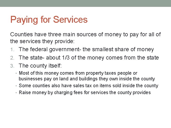 Paying for Services Counties have three main sources of money to pay for all