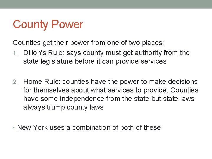 County Power Counties get their power from one of two places: 1. Dillon’s Rule: