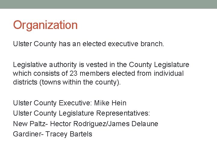 Organization Ulster County has an elected executive branch. Legislative authority is vested in the