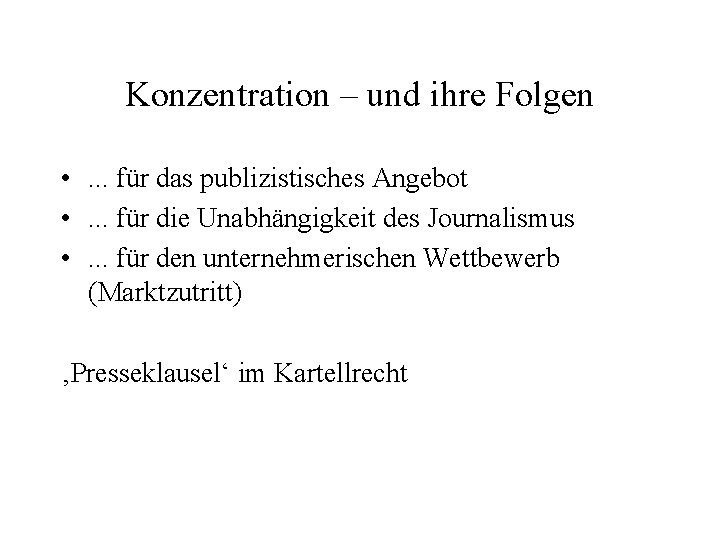 Konzentration – und ihre Folgen • . . . für das publizistisches Angebot •