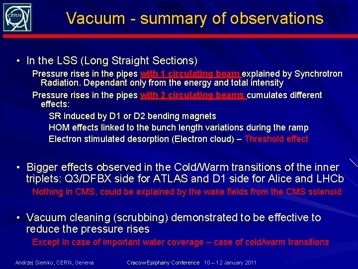 Vacuum - summary of observations • In the LSS (Long Straight Sections) Pressure rises