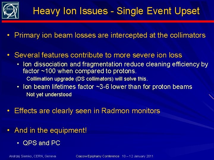 Heavy Ion Issues - Single Event Upset • Primary ion beam losses are intercepted