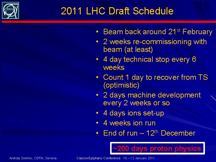 2011 LHC Draft Schedule • Beam back around 21 st February • 2 weeks