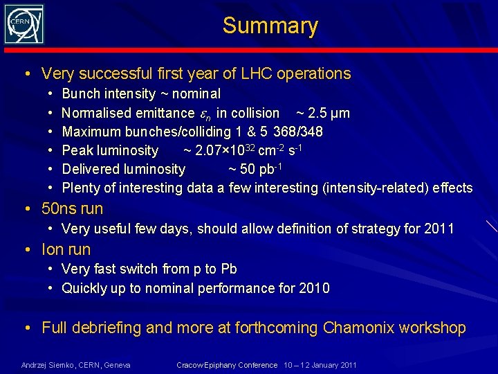 Summary • Very successful first year of LHC operations • • • Bunch intensity