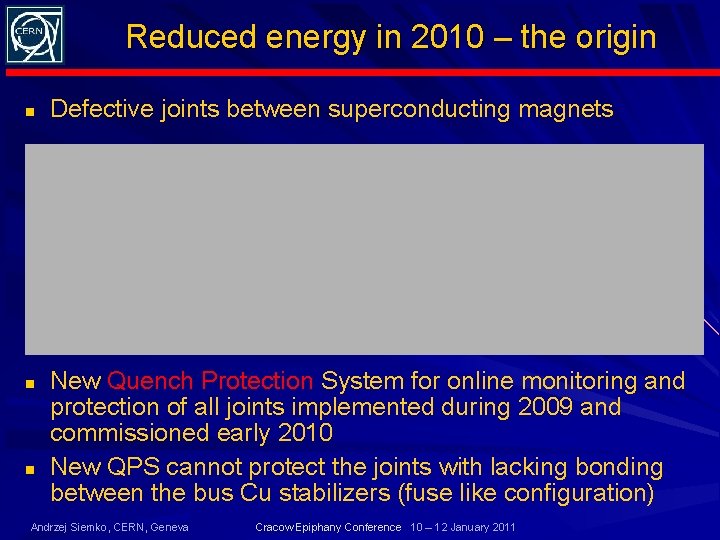 Reduced energy in 2010 – the origin n Defective joints between superconducting magnets New