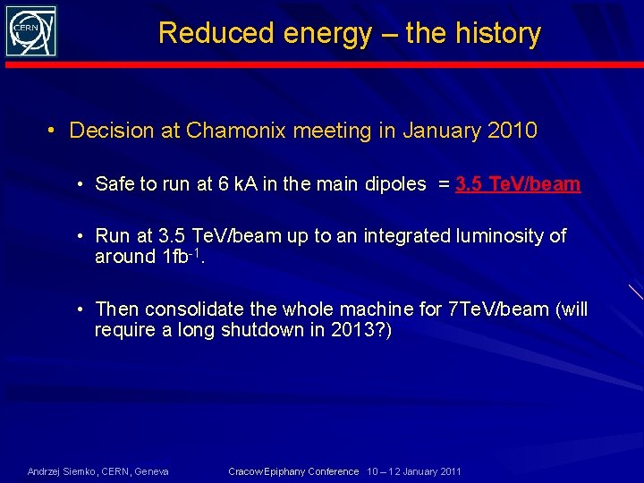 Reduced energy – the history • Decision at Chamonix meeting in January 2010 •