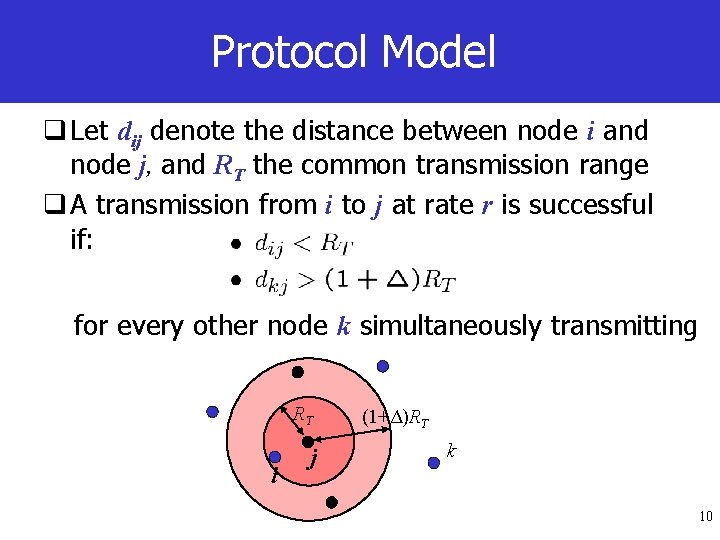 Protocol Model q Let dij denote the distance between node i and node j,