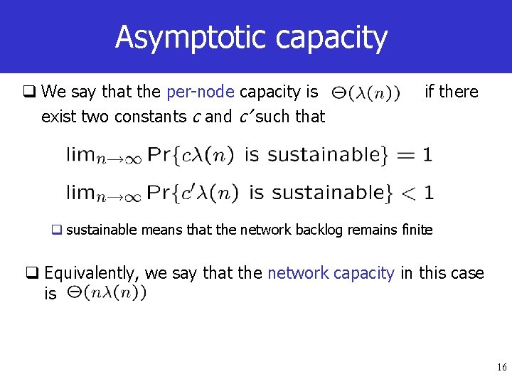 Asymptotic capacity q We say that the per-node capacity is exist two constants c