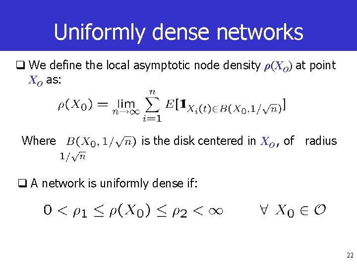 Uniformly dense networks q We define the local asymptotic node density ρ(XO) at point