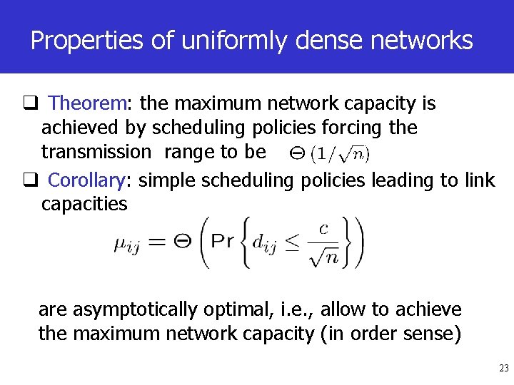 Properties of uniformly dense networks q Theorem: the maximum network capacity is achieved by