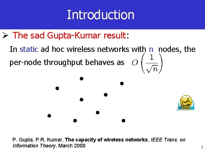 Introduction Ø The sad Gupta-Kumar result: In static ad hoc wireless networks with n