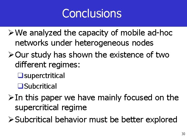 Conclusions Ø We analyzed the capacity of mobile ad-hoc networks under heterogeneous nodes Ø