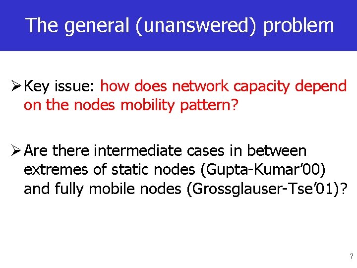 The general (unanswered) problem Ø Key issue: how does network capacity depend on the