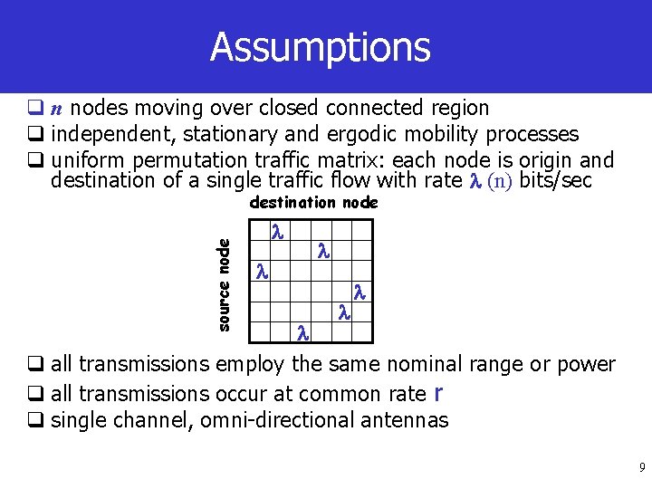 Assumptions q n nodes moving over closed connected region q independent, stationary and ergodic