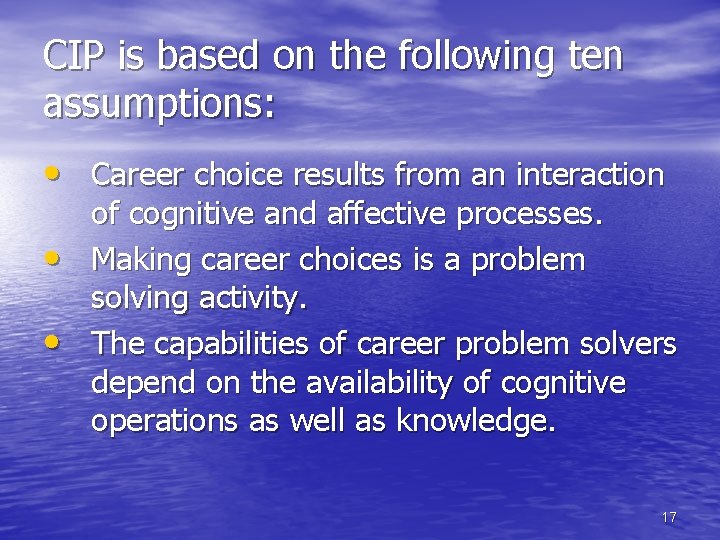 CIP is based on the following ten assumptions: • Career choice results from an