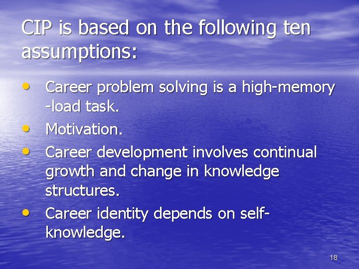 CIP is based on the following ten assumptions: • Career problem solving is a