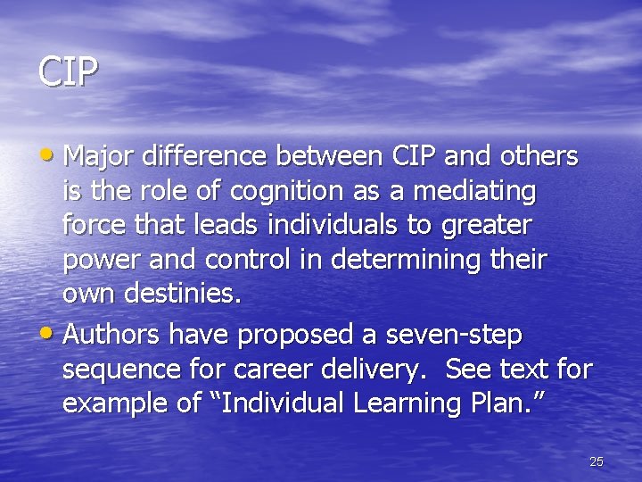 CIP • Major difference between CIP and others is the role of cognition as