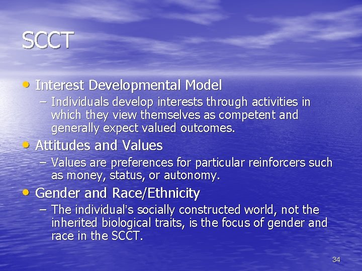 SCCT • Interest Developmental Model – Individuals develop interests through activities in which they