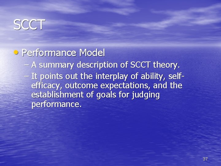 SCCT • Performance Model – A summary description of SCCT theory. – It points