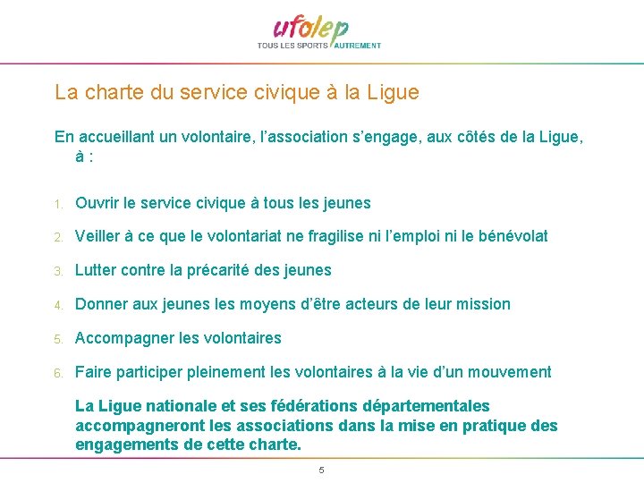 La charte du service civique à la Ligue En accueillant un volontaire, l’association s’engage,