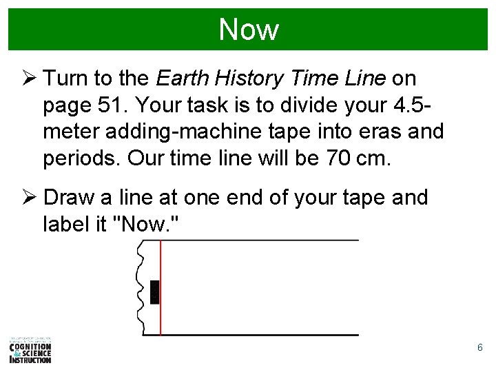 Now Ø Turn to the Earth History Time Line on page 51. Your task