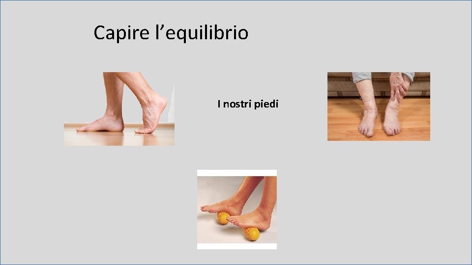 Capire l’equilibrio I nostri piedi 