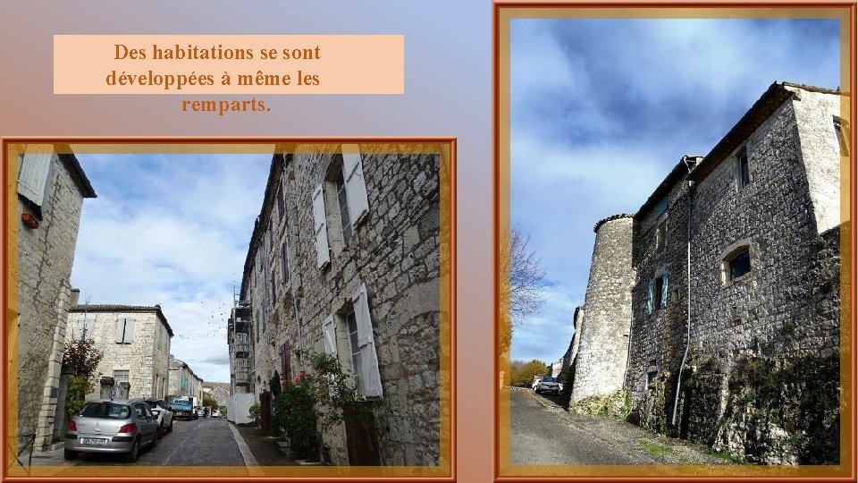 Des habitations se sont développées à même les remparts. 