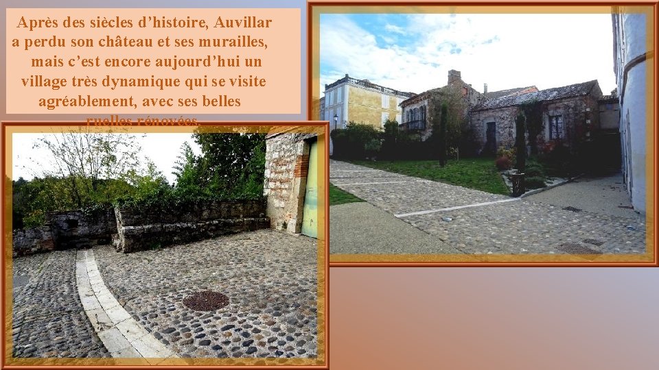 Après des siècles d’histoire, Auvillar a perdu son château et ses murailles, mais c’est