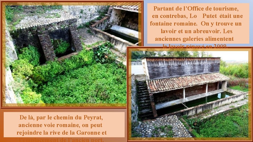 Partant de l’Office de tourisme, en contrebas, Lo Putet était une fontaine romaine. On