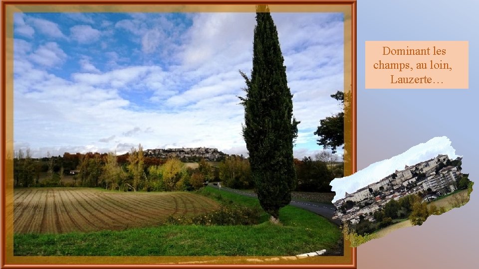 Dominant les champs, au loin, Lauzerte… 