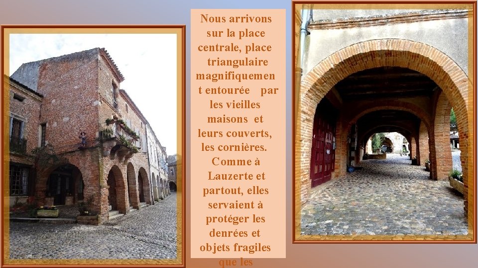 Nous arrivons sur la place centrale, place triangulaire magnifiquemen t entourée par les vieilles