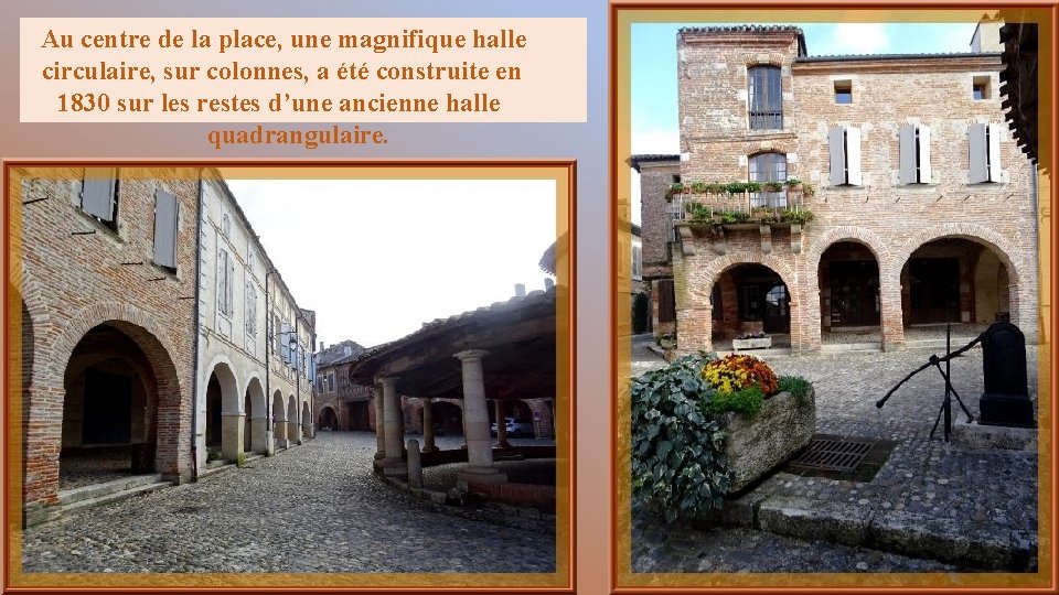 Au centre de la place, une magnifique halle circulaire, sur colonnes, a été construite