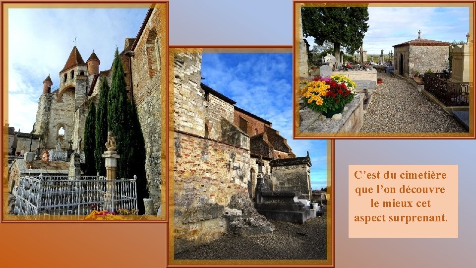 C’est du cimetière que l’on découvre le mieux cet aspect surprenant. 
