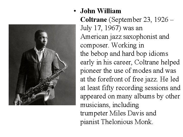  • John William Coltrane (September 23, 1926 – July 17, 1967) was an