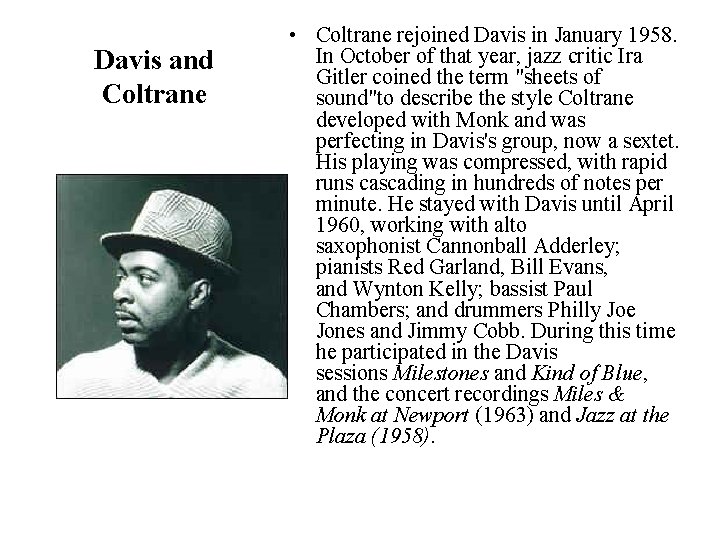 Davis and Coltrane • Coltrane rejoined Davis in January 1958. In October of that