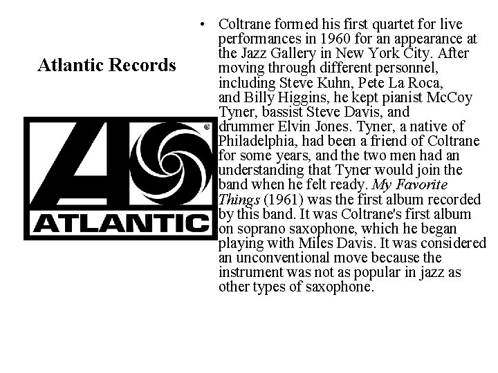 Atlantic Records • Coltrane formed his first quartet for live performances in 1960 for