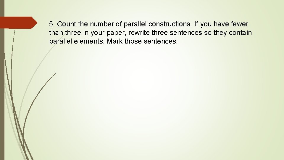 5. Count the number of parallel constructions. If you have fewer than three in