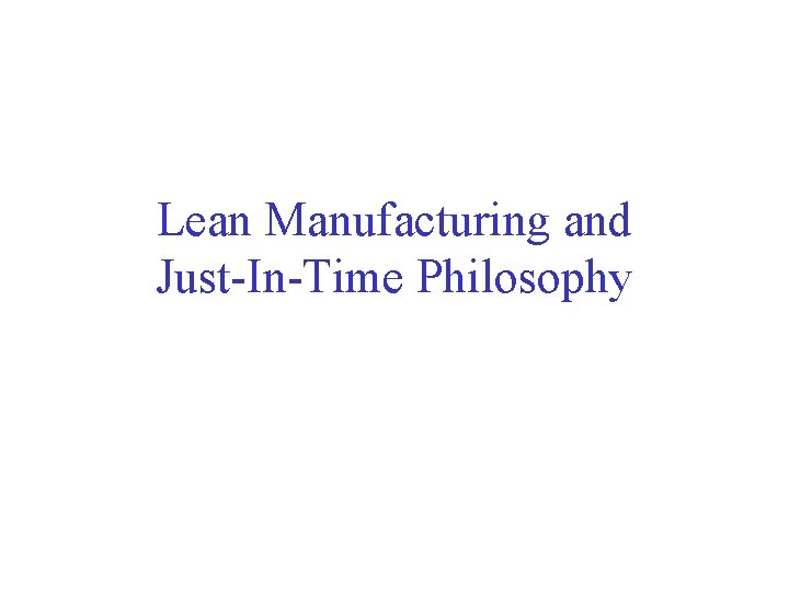 Lean Manufacturing and Just-In-Time Philosophy 