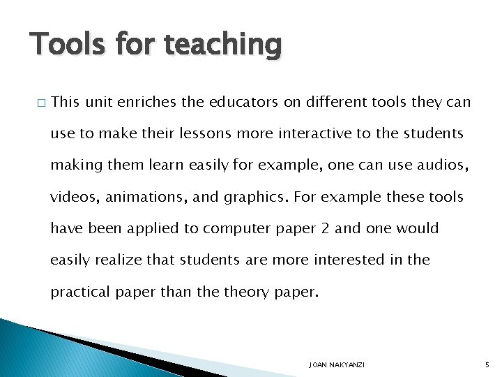 Tools for teaching � This unit enriches the educators on different tools they can