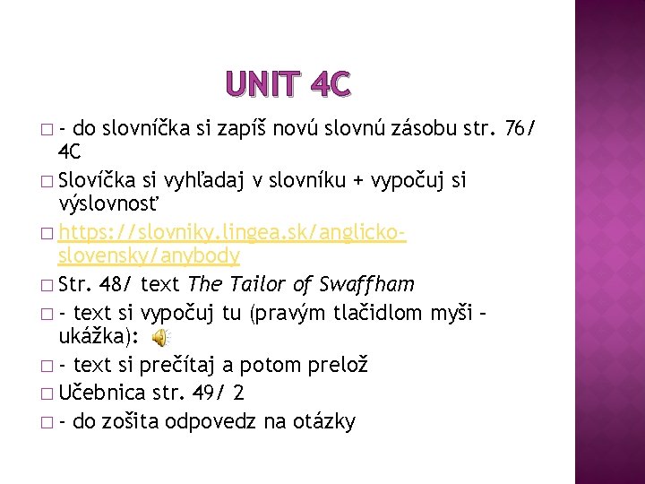 UNIT 4 C �- do slovníčka si zapíš novú slovnú zásobu str. 76/ 4 UNIT 4 C �- do slovníčka si zapíš novú slovnú zásobu str. 76/ 4