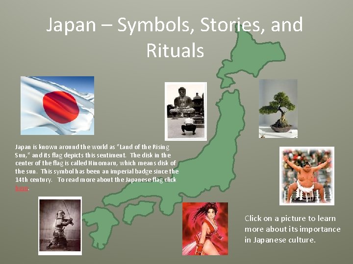 Japan – Symbols, Stories, and Rituals Japan is known around the world as "Land